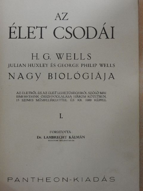 George Philip Wells - Az élet csodái I. (töredék) [antikvár]