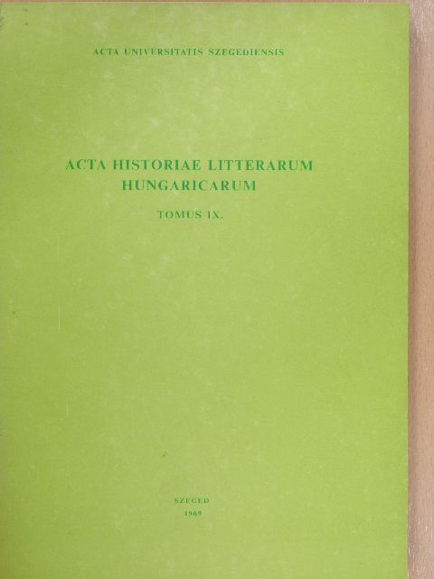 Bán Imre - Acta Historiae Litterarum Hungaricarum Tomus IX. [antikvár]