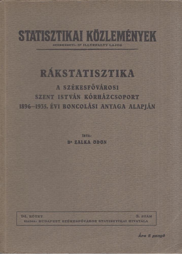 Zalka Ödön - Rákstatisztika - A székesfővárosi Szent István kórházcsoport 1896-1935. évi boncolási anyaga alapján [antikvár]