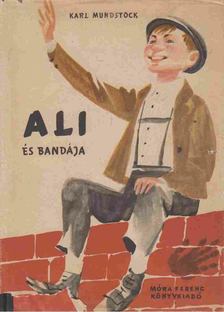 Karl Mundstock - Ali és bandája [antikvár]