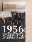 Lipták Béla - 1956 - Egyetemisták a forradalomban [antikvár]