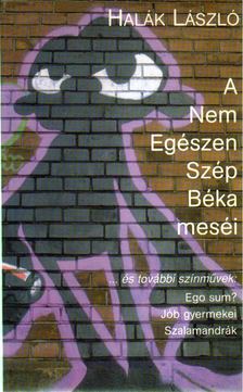 Halák László - A Nem Egészen Szép Béka meséi [antikvár]
