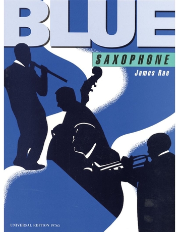 RAE, JAMES - BLUE SAXOPHONE FOR SAXOPHONE AND PIANO