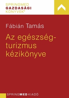 Fábián Tamás - Az egészségturizmus kézikönyve - 2. kiadás