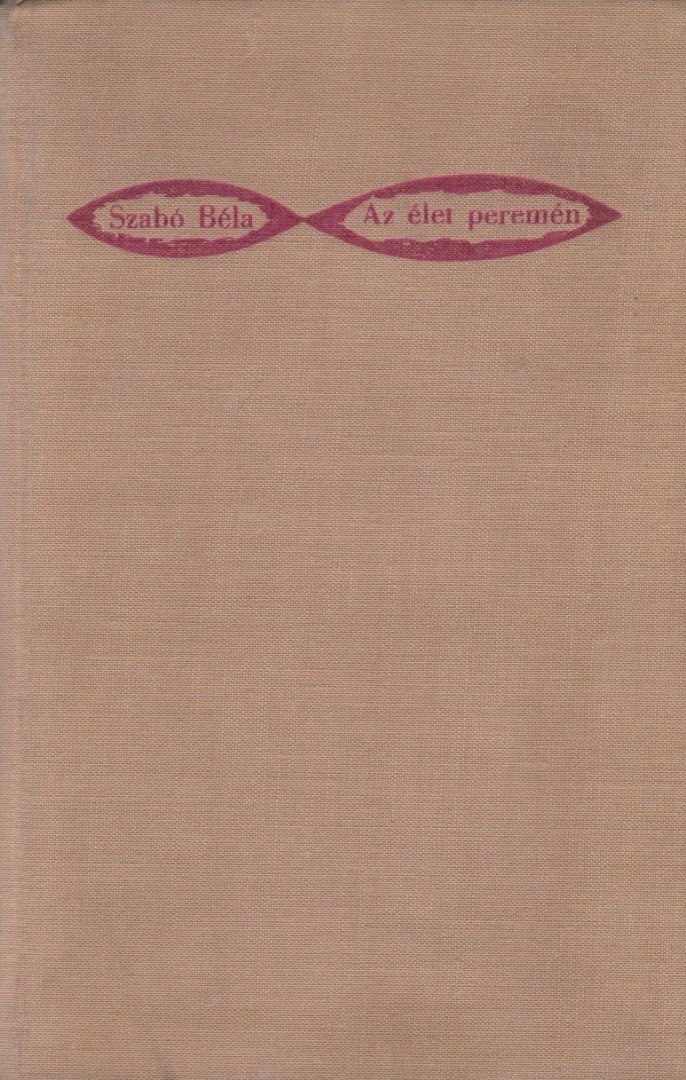 Szabó Béla - Az élet peremén [antikvár]