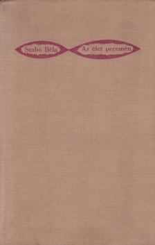Szabó Béla - Az élet peremén [antikvár]
