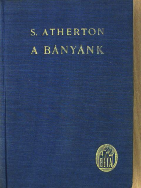 S. Atherton - A bányánk [antikvár]
