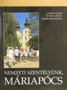 Gánicz Tamás - Nemzeti szentélyünk, Máriapócs [antikvár]