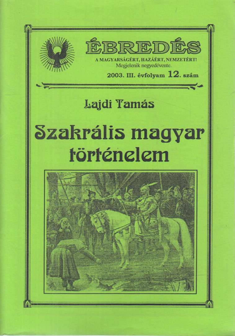 Lajdi Tamás - Ébredés 2003/12. szám - Szakrális magyar történelem [antikvár]