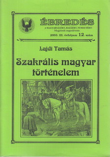 Lajdi Tamás - Ébredés 2003/12. szám - Szakrális magyar történelem [antikvár]