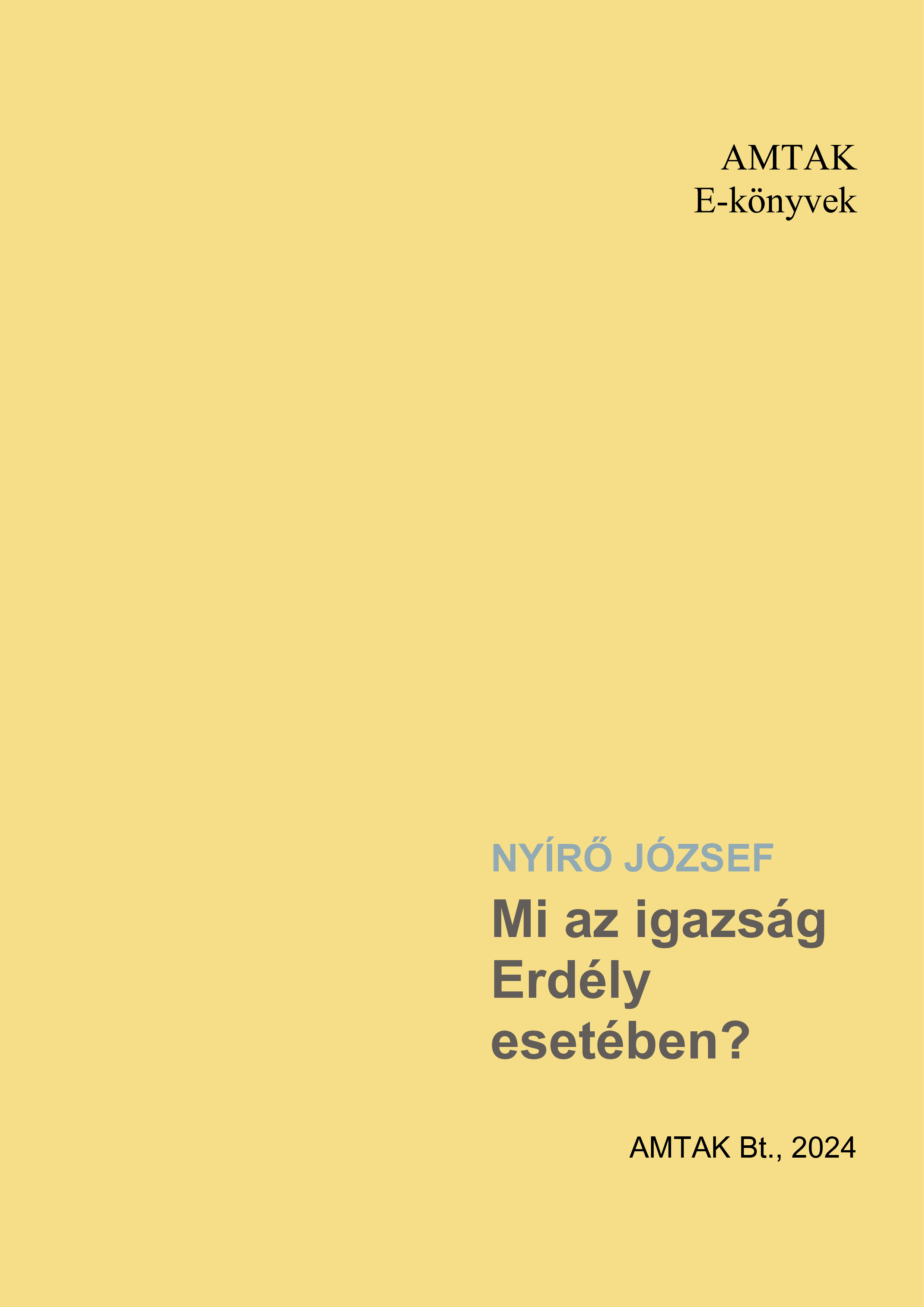 NYÍRŐ JÓZSEF - Mi az igazság Erdély esetében [eKönyv: epub, mobi]