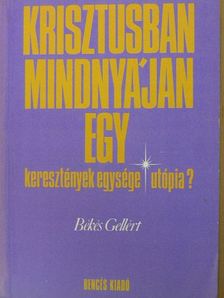 Békés Gellért - Krisztusban mindnyájan egy [antikvár]