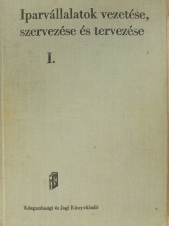 Dr. Cotel Kornél - Iparvállalatok vezetése, szervezése és tervezése I. [antikvár]