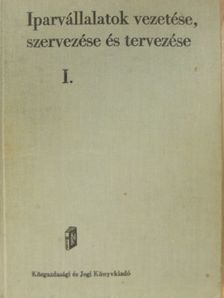 Dr. Cotel Kornél - Iparvállalatok vezetése, szervezése és tervezése I. [antikvár]