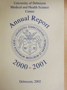 University of Debrecen Medical and Health Science Center Annual Report 2000-2001 Academic Year [antikvár]