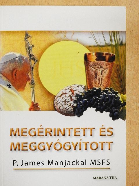 P. James Manjackal - Megérintett és meggyógyított [antikvár]