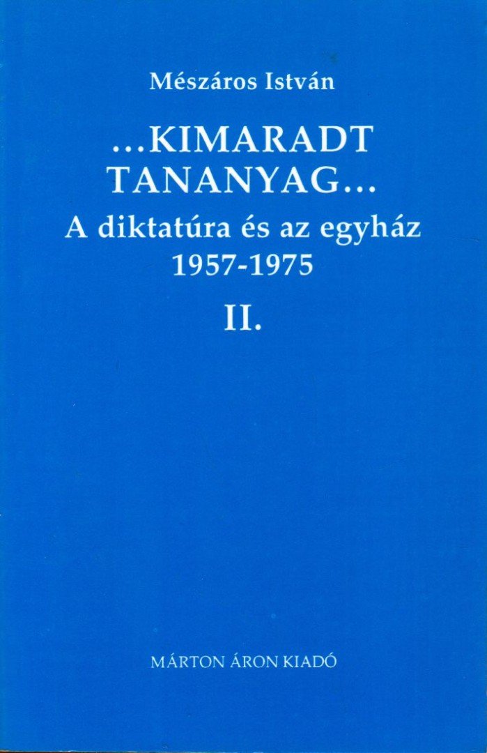 MÉSZÁROS ISTVÁN - A diktatúra és az egyház 1957-1975 II. [antikvár]