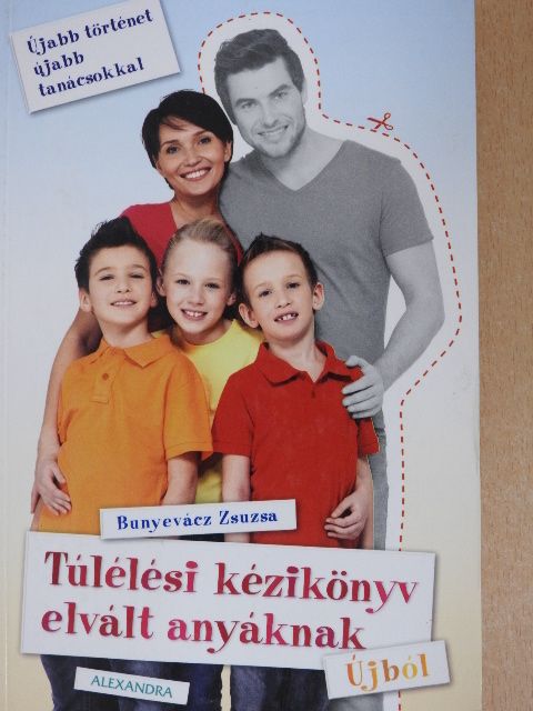 Bunyevácz Zsuzsa - Túlélési kézikönyv elvált anyáknak újból [antikvár]