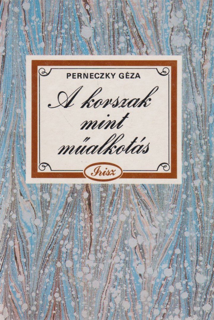 Perneczky Géza - A korszak mint műalkotás [antikvár]