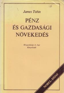 James Tobin - Pénz és gazdasági növekedés [antikvár]