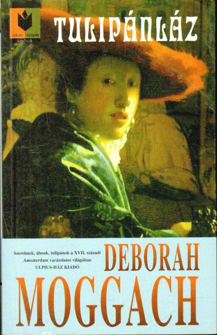Deborah Moggach - Tulipánláz [antikvár]