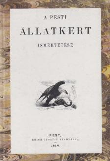 A pesti állatkert ismertetése egy szakértőtől [antikvár]