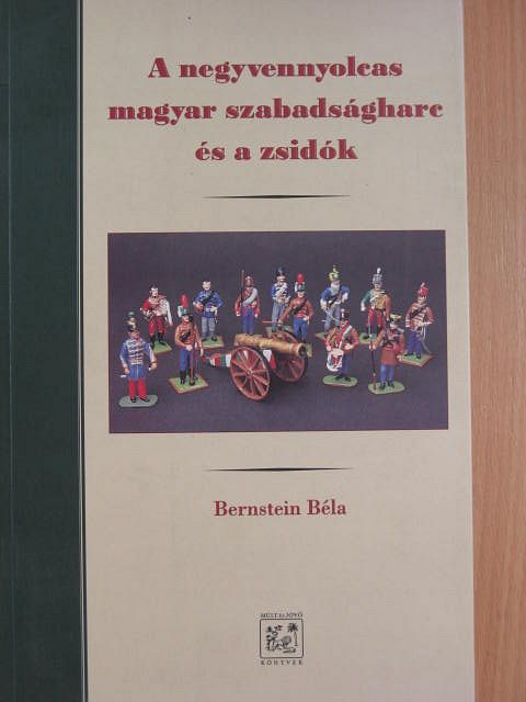 Bernstein Béla - A negyvennyolcas magyar szabadságharc és a zsidók [antikvár]