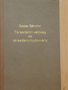 Szalai Sándor - Társadalmi valóság és társadalomtudomány [antikvár]