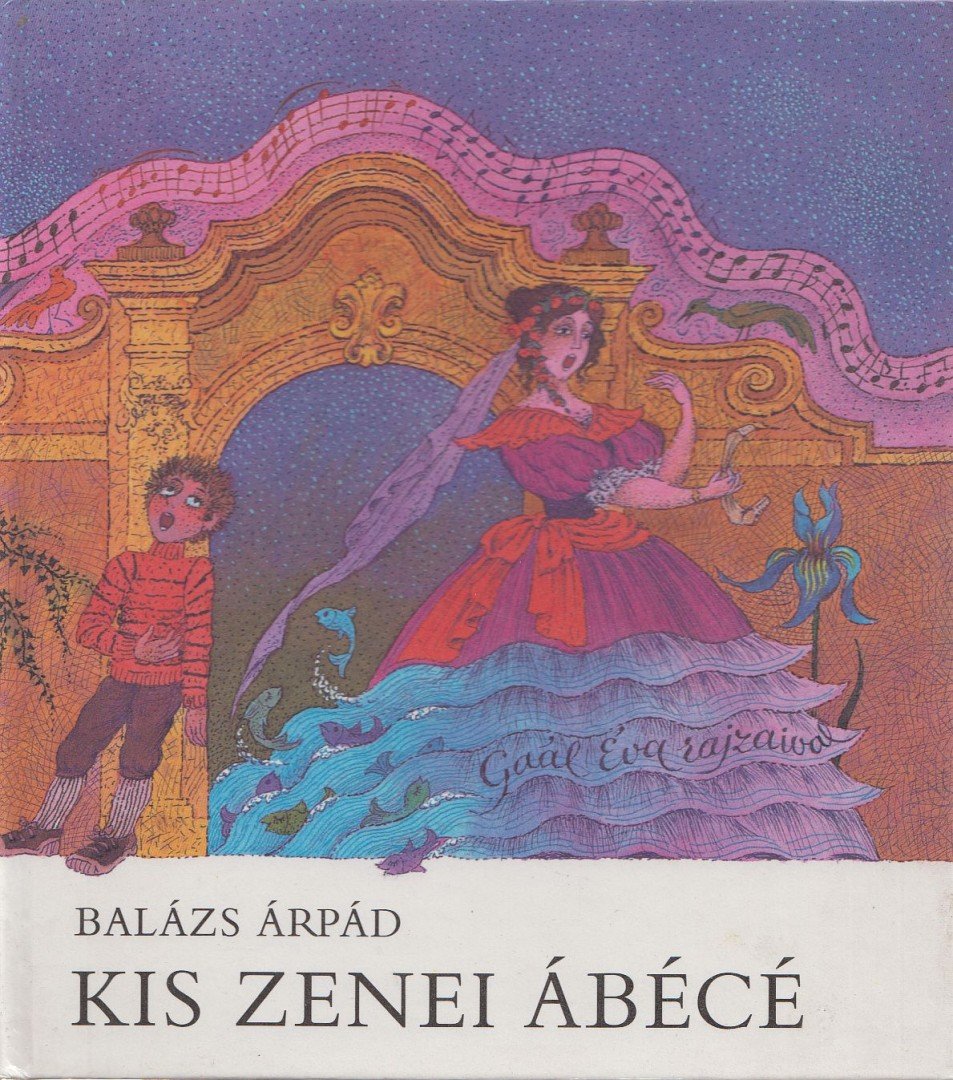 BALÁZS ÁRPÁD - Kis zenei ábécé [antikvár]