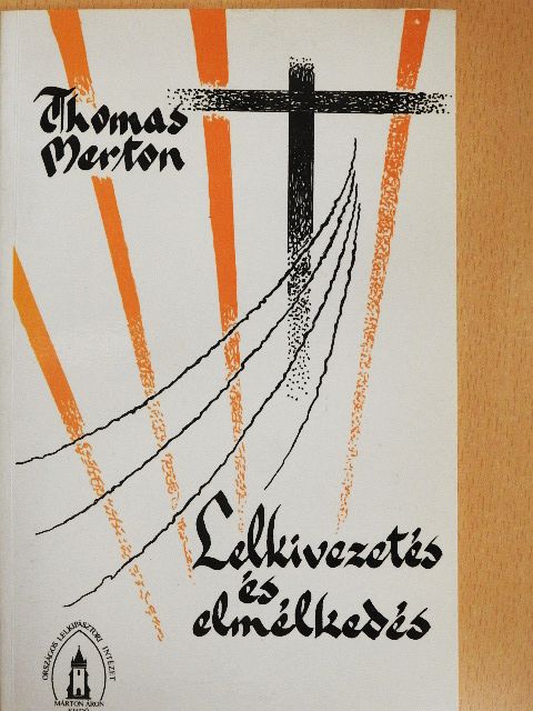 Thomas Merton - Lelkivezetés és elmélkedés [antikvár]