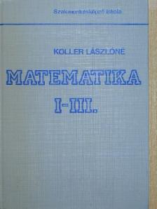 Dr. Koller Lászlóné - Matematika I-III. [antikvár]