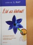 Louise L. Hay - Éld az életed! [antikvár]