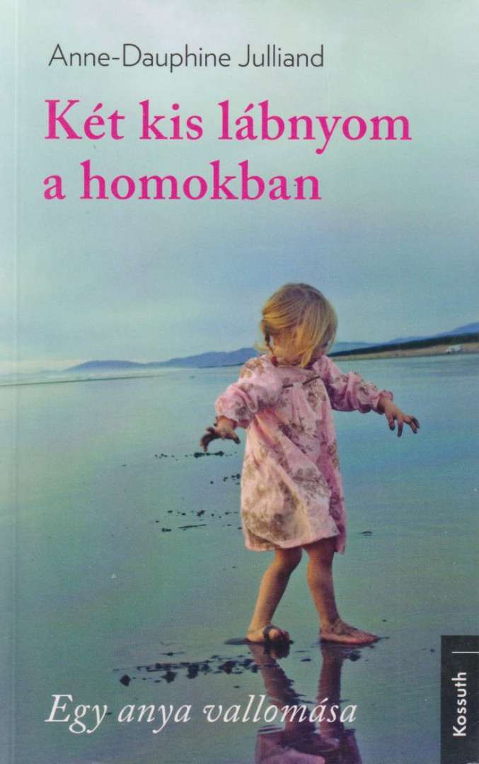 Anne-Dauphine Julliand - Két kis lábnyom a homokban [antikvár]