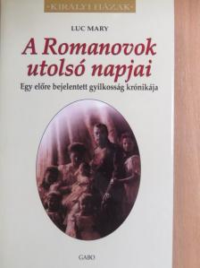 Luc Mary - A Romanovok utolsó napjai [antikvár]