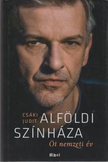 CSÁKI JUDIT - Alföldi színháza (aláírt) [antikvár]