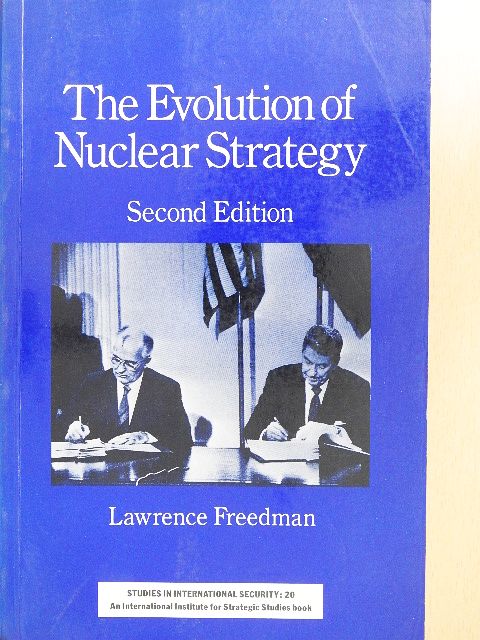Lawrence Freedman - The Evolution of Nuclear Strategy [antikvár]