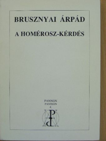 Brusznyai Árpád - A Homérosz-kérdés [antikvár]
