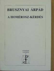 Brusznyai Árpád - A Homérosz-kérdés [antikvár]