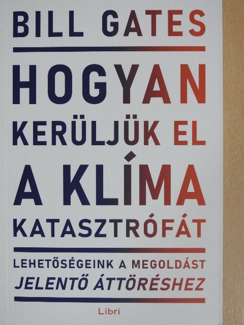 Bill Gates - Hogyan kerüljük el a klímakatasztrófát [antikvár]