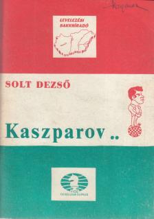 Solt Dezső - Kaszparov [antikvár]