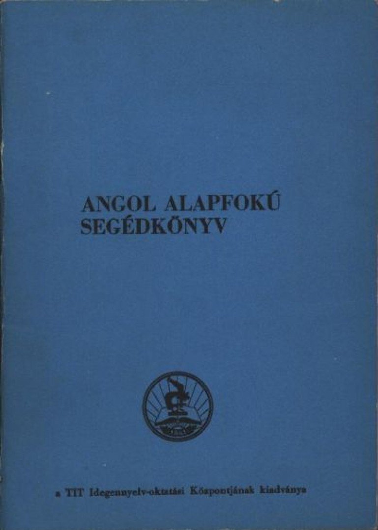 Angol alapfokú segédkönyv [antikvár]