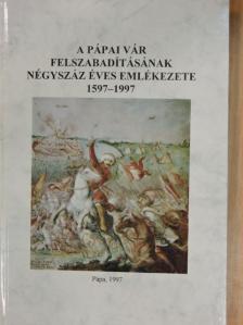 Pálffy Géza - A pápai vár felszabadításának négyszáz éves emlékezete 1597-1997 [antikvár]