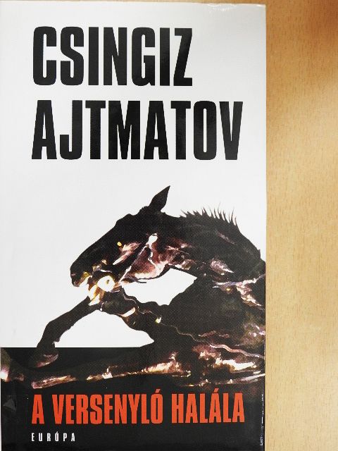 Csingiz Ajtmatov - A versenyló halála [antikvár]