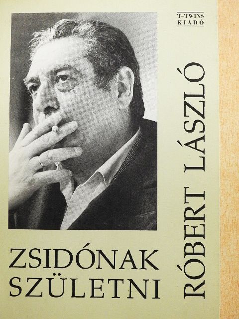 Róbert László - Zsidónak születni [antikvár]