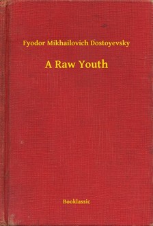 Dosztojevszkij - A Raw Youth [eKönyv: epub, mobi]