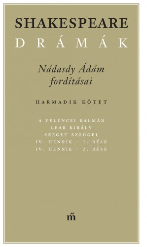 William Shakespeare - Shakespeare drámák III. - Nádasdy Ádám fordításában [eKönyv: epub, mobi]