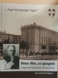 Dr. Brisits Frigyes - Bitter Illés, az igazgató [antikvár]