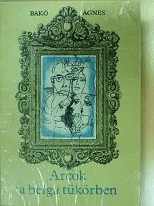 Bakó Ágnes - Arcok a belga tükörben [antikvár]