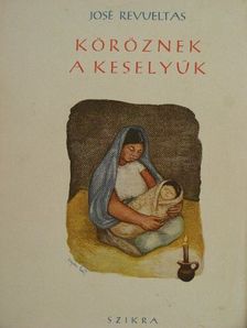 José Revueltas - Köröznek a keselyűk [antikvár]