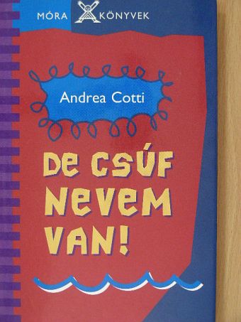Andrea Cotti - De csúf nevem van! [antikvár]